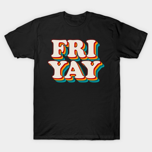 Fri Yay T-Shirt by n23tees